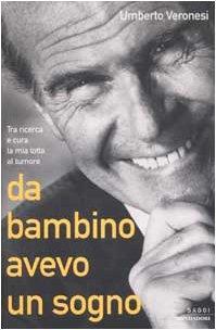 Da bambino avevo un sogno. Tra ricerca e cura la mia lotta al tumore - Umberto Veronesi - copertina