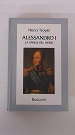 Alessandro I. La sfinge del Nord