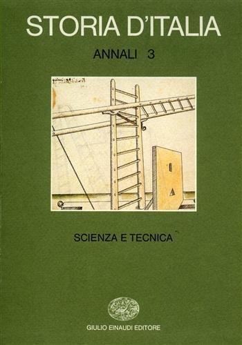 Storia d'Italia. Annali, vol.3: Scienza e Tecnica nella cultura e nella società dal Rinascimento a oggi - Gianni Micheli - copertina