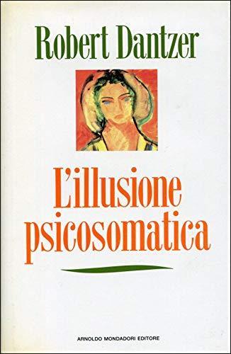 L' illusione psicosomatica - Robert Dantzer - copertina
