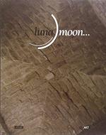 Luna moon... Catalogo della mostra (Benevento)