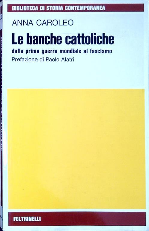 Le banche cattoliche dalla prima guerra mondiale al fascismo - Anna Caroleo - copertina