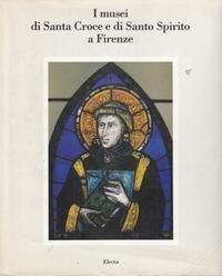 I musei di Santa Croce e di Santo Spirito - Luisa Becherucci - copertina
