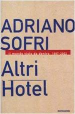 Altri Hotel. Il mondo visto da dentro 1997-2002