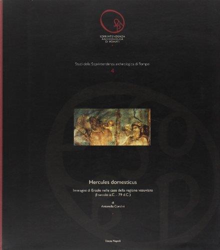 Hercules Domesticus. Immagini di Ercole nelle case romane della regione vesuviana (I a. C. - 79 d. C.). Ediz. illustrata - Antonella Coralini - copertina