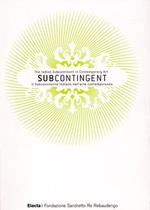 Subcontingent. The indian subcontinent in contemporary art-Il subcontinente indiano nell'arte contemporanea. Ediz. bilingue