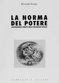 La norma del potere. Costituzione e diritto nella psicologia sociale - Riccardo Scarpa - copertina