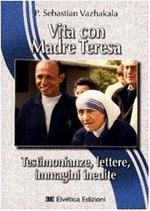 Vita con Madre Teresa. Testimonianze, lettere, immagini inedite