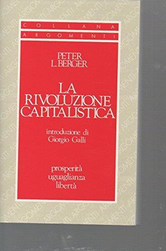 La rivoluzione capitalistica. Prosperità, uguaglianza e libertà - Peter L. Berger - copertina