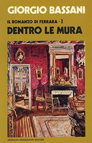 Dentro le mura Il romanzo di Ferrara I - Giorgio Bassani - copertina