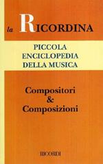 Piccola enciclopedia della musica. Compositori & composizioni