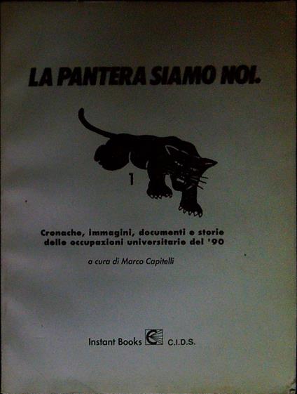 La Pantera siamo noi cronache, immagini, documenti e storie dell'occupazioni universitariedel '90 - Marco Castelli - copertina