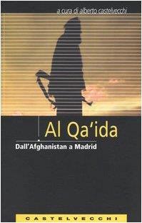 Al Qa'ida. Dall'Afghanistan a Madrid - Alberto Castelvecchi - copertina