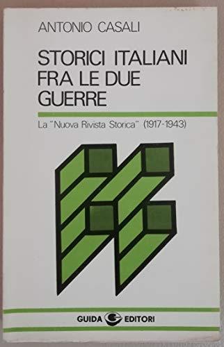Storici italiani fra le due guerre. La «Nuova Rivista Storica» (1917-1943) - Antonio Casali - copertina