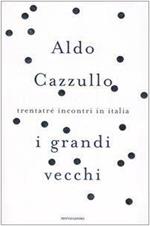 I grandi vecchi. Trentatré incontri in Italia
