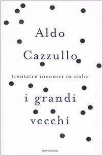 I grandi vecchi. Trentatré incontri in Italia - Aldo Cazzullo - copertina