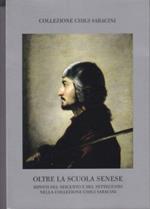 Oltre la Scuola senese. Dipinti del Seicento e del Settecento nella Collezione Chigi Saracini