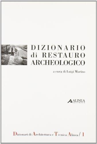 Dizionario di restauro archeologico - Luigi Marino - copertina