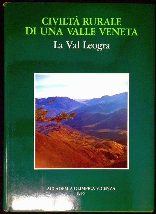 Civiltà rurale di una valle veneta la Val Leogra - Mario Bardini - copertina