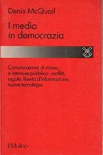 I media in democrazia. Comunicazioni di massa e interesse pubblico