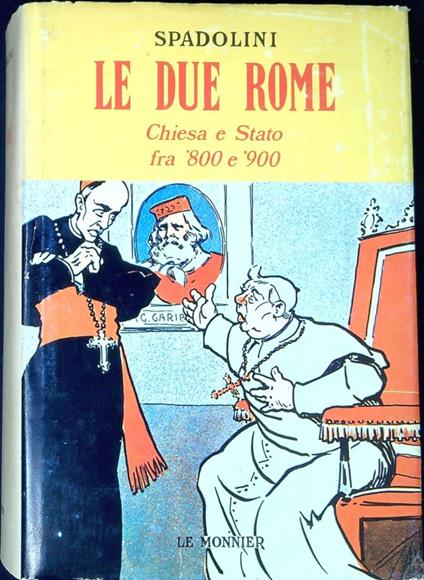 Le due Rome Chiesa e Stato fra '800 e '900 - Giovanni Spadolini - copertina
