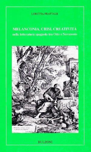 Melanconia, crisi, creatività nella letteratura spagnola tra Otto e Novecento - Loretta Frattale - copertina
