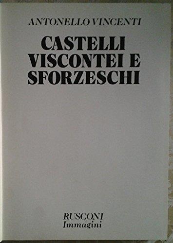 Castelli viscontei e sforzeschi - Antonello Vincenti - copertina