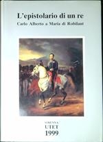 L' epistolario di un re Carlo Alberto a Maria di Robilant, 1827-1844