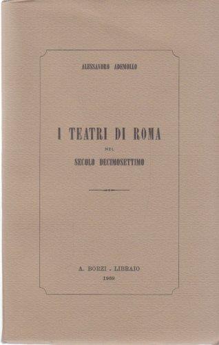 I Teatri Di Roma Nel Secolo Decimosettimo - Alessandro Ademollo - copertina