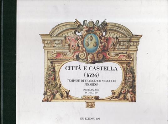 CittÃ  e castella (1626) Tempere di Francesco Mingucci Pesarese - Francesco Ingusci - copertina