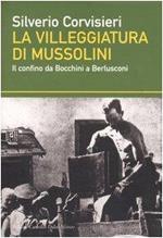 La villeggiatura di Mussolini. Il confino da Bocchini a Berlusconi