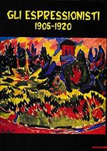 Gli espressionisti. 1905-1920. Ediz. illustrata