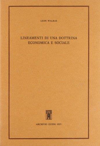 Lineamenti di una dottrina economica e sociale. Lettere autobiografiche. Ruchonnet e il socialismo scientifico - Léon M. Walras - copertina