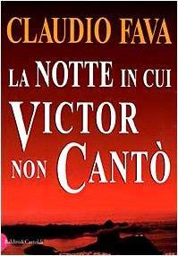 La notte in cui Victor non cantò - Claudio Fava - copertina