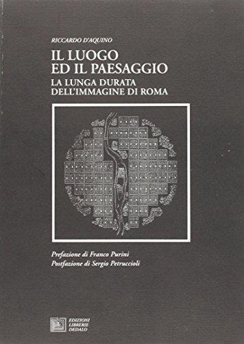 Il luogo ed il paesaggio. La lunga durata dell'immagine di Roma - Riccardo D'Aquino - copertina