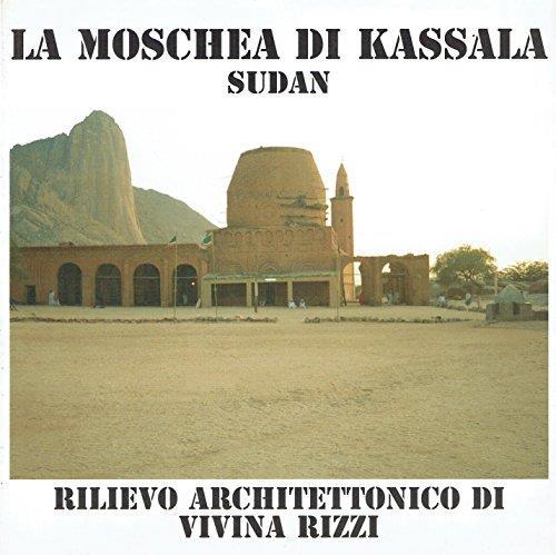 La moschea di Kassala, Sudan : rilievo architettonico - Vivina Rizzi - copertina