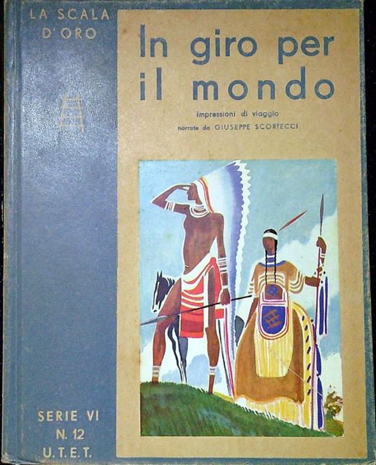 In giro pel mondo : impressioni di viaggio - Giuseppe Scortecci - copertina