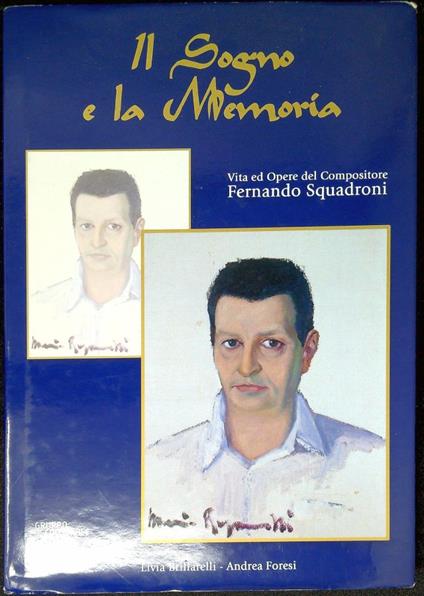 Il sogno e la memoria : vita ed opere del compositore Fernando Squadroni - Livia Brillarelli - copertina