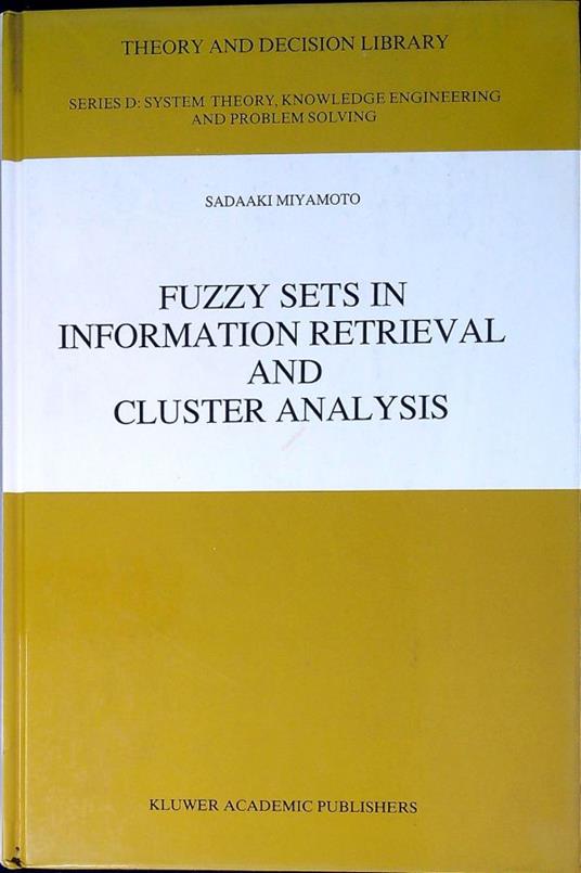 Fuzzy sets in information retrieval and cluster analysis - Sadaaki Miyamoto - copertina