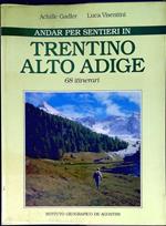 Andar per sentieri in Trentino Alto Adige : 68 itinerari