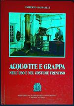 Acquavite e grappa nell'uso e nel costume trentino