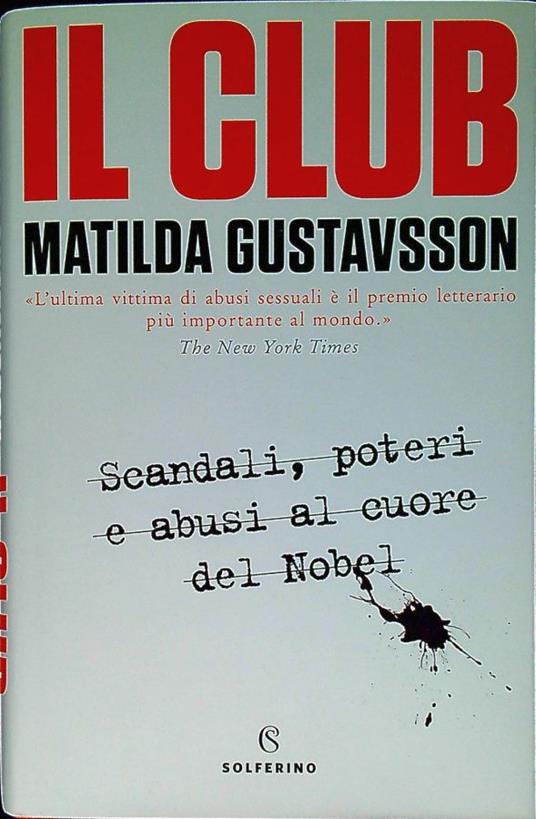 Il club. Scandali, poteri e abusi al cuore del Nobel - Matilda Gustavsson - copertina