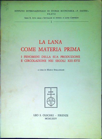 Atti dellaprima Settimana di studio : (18-24 aprile 1969). La lana come materia prima. I fenomeni della sua produzione e circolazione nei secoli XIII-XVII - copertina