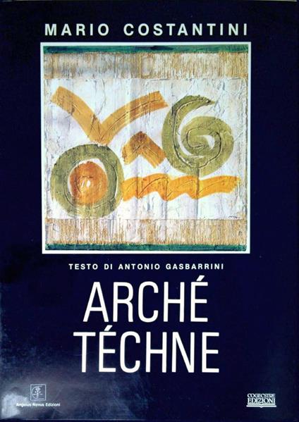 Mario Costantini : arché-téchne - Antonio Gasbarrini - copertina