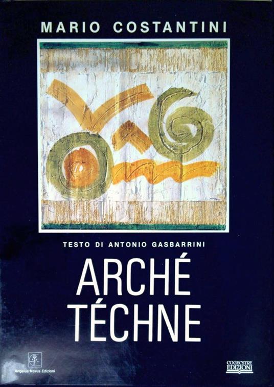 Mario Costantini : arché-téchne - Antonio Gasbarrini - copertina