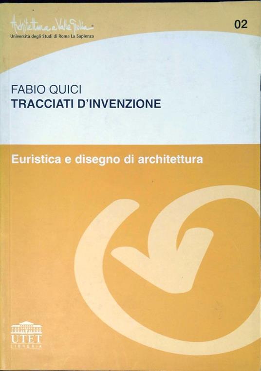 Tracciati d'invenzione : euristica e disegno di architettura - Fabio Quici - copertina