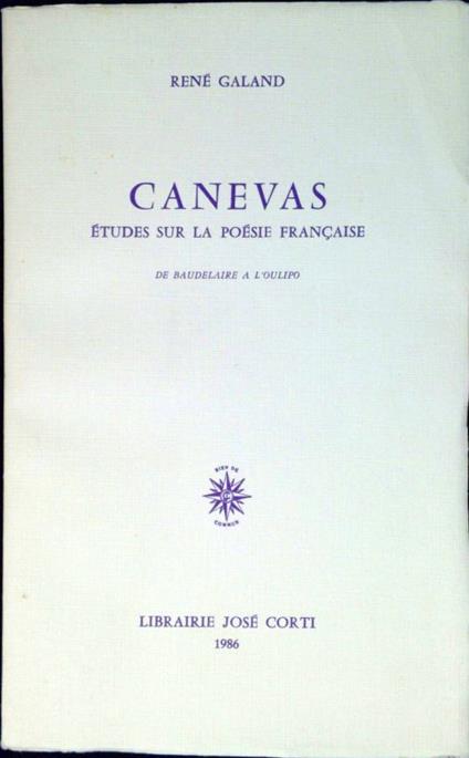 Canevas : Etudes sur la poesie française de Baudelaire a l'Oulipo - René Galand - copertina