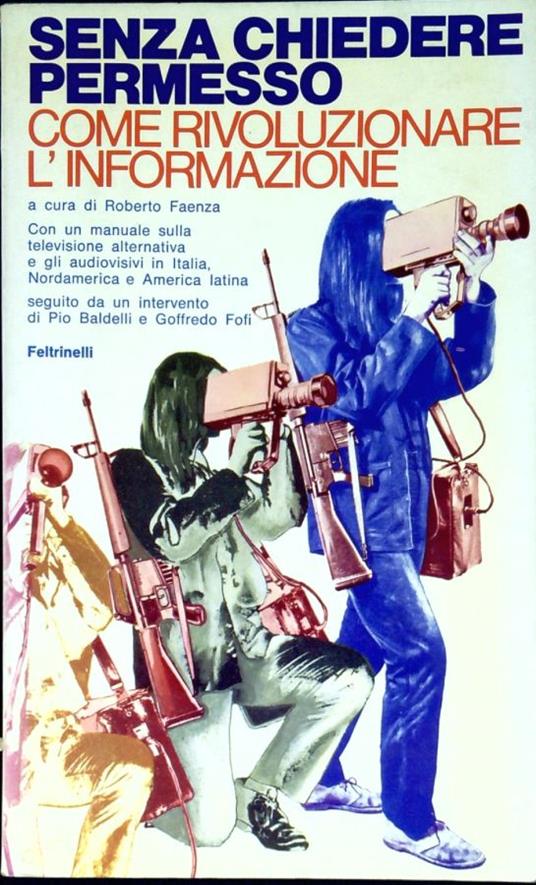 Senza chiedere permesso : come rivoluzionare l'informazione - Roberto Faenza - copertina