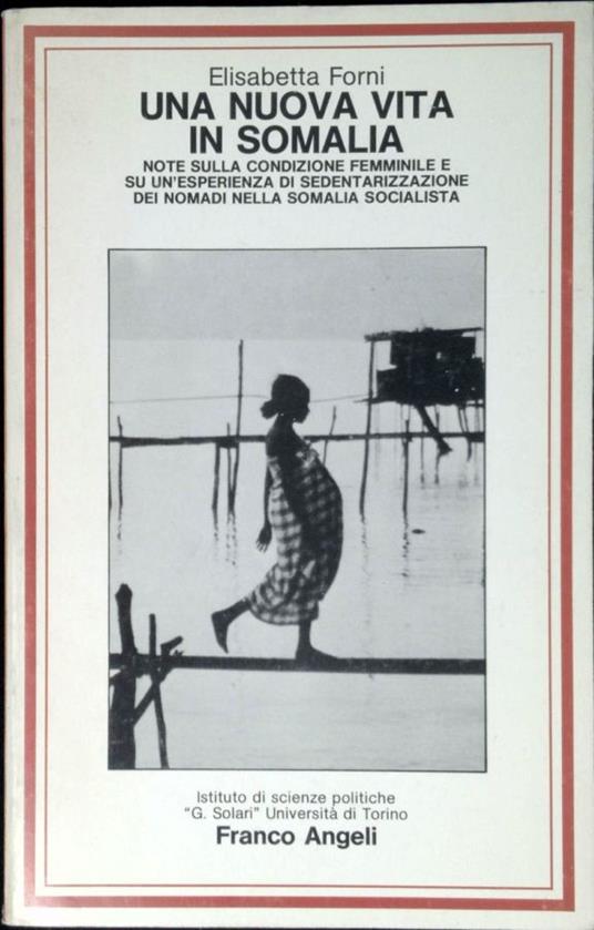 Una nuova vita in Somalia : note sulla condizione femminile e su un'esperienza di sedentarizzazione dei nomadi nella Somalia socialista - Elisabetta Forni - copertina