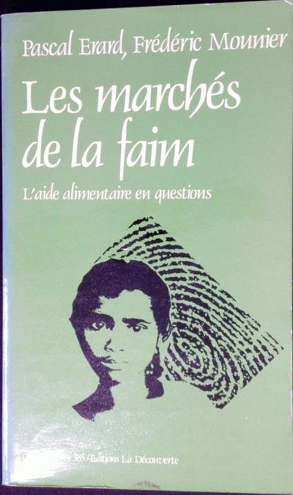 Les marchés de la faim : l'aide alimentaire en questions - Pascal Erard - copertina